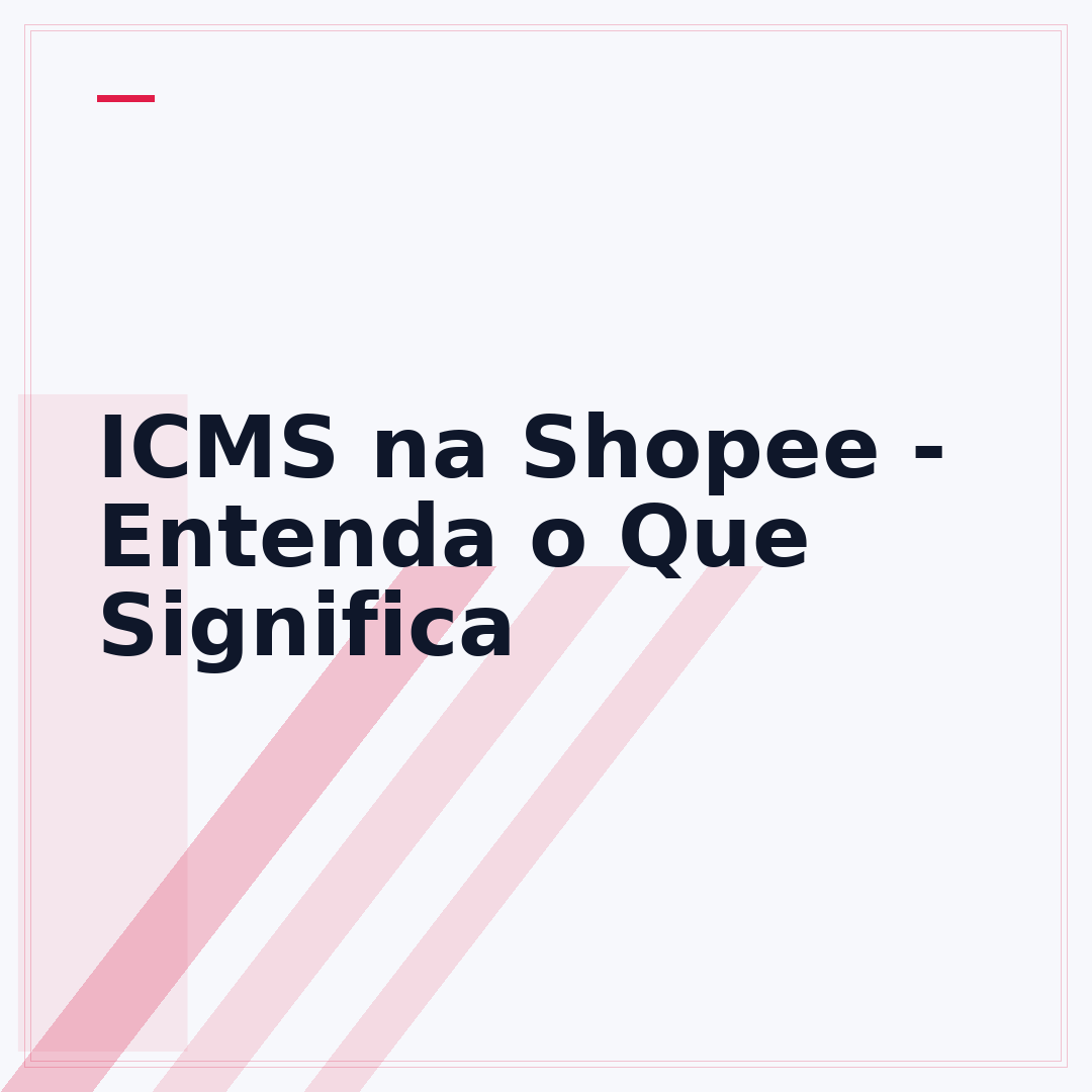 ICMS na Shopee - Entenda o Que Significa
