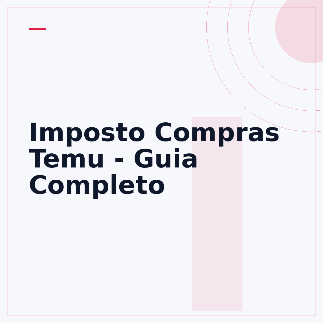 Imposto Compras Temu - Guia Completo