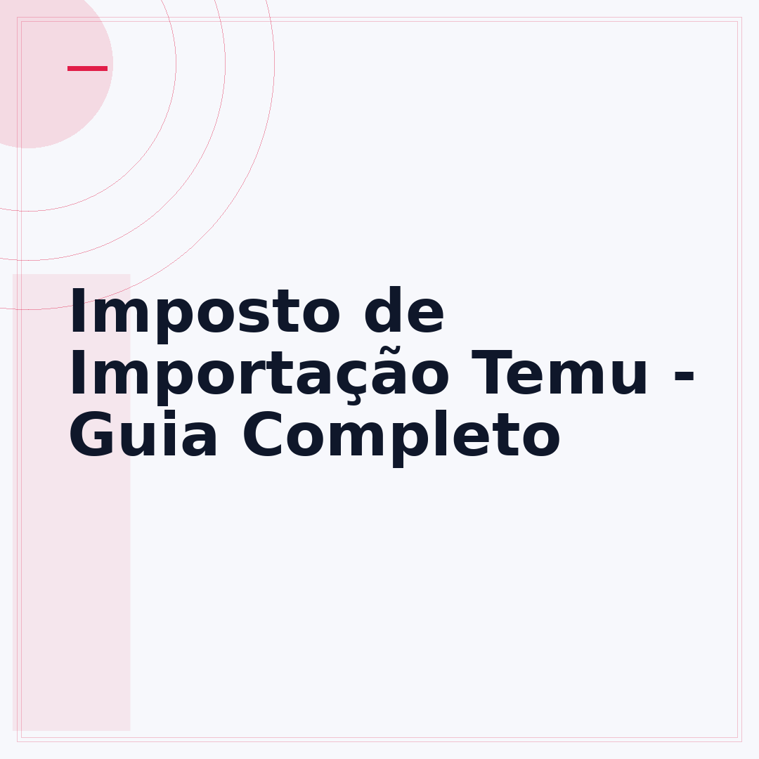 Imposto de Importação Temu - Guia Completo