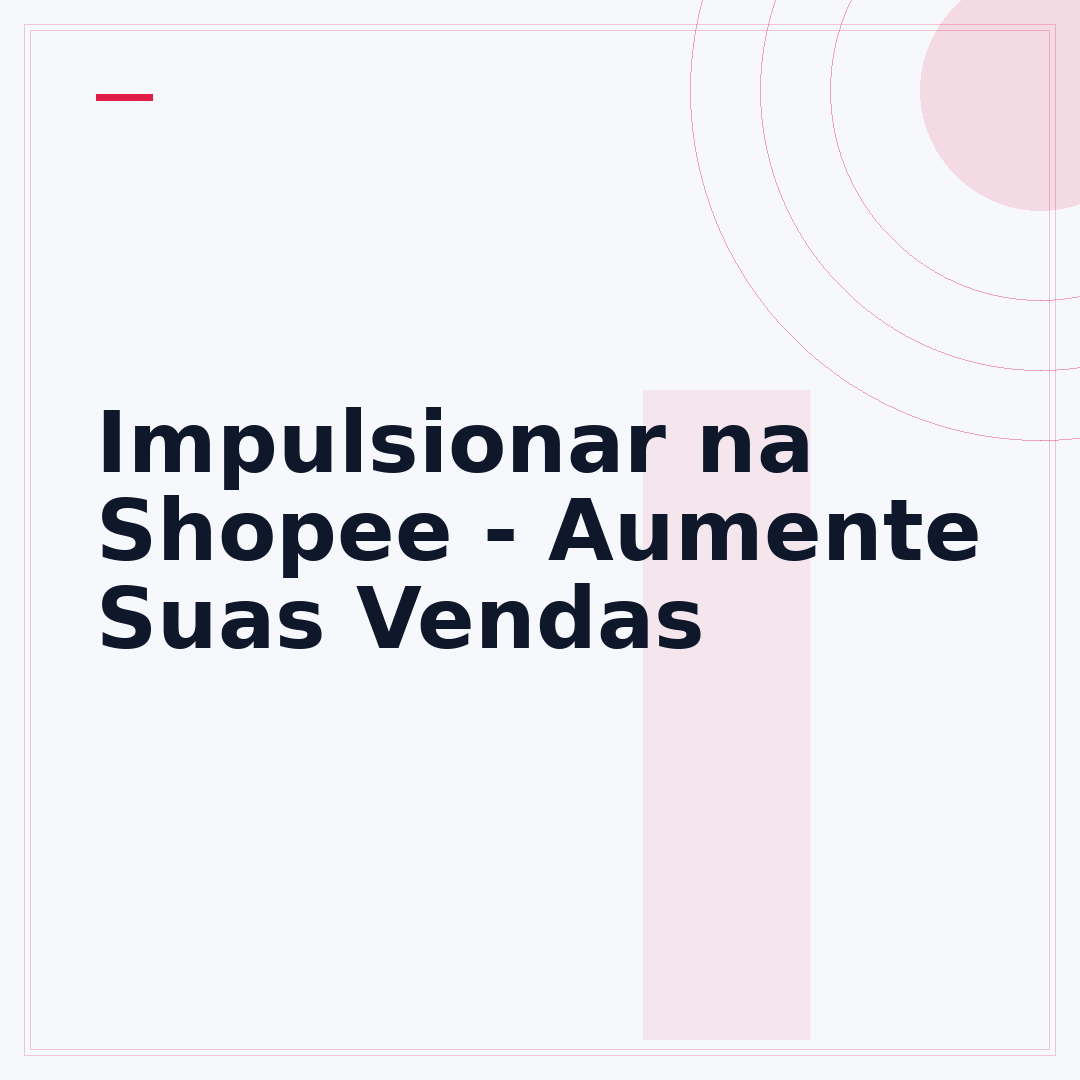 Impulsionar na Shopee - Aumente Suas Vendas