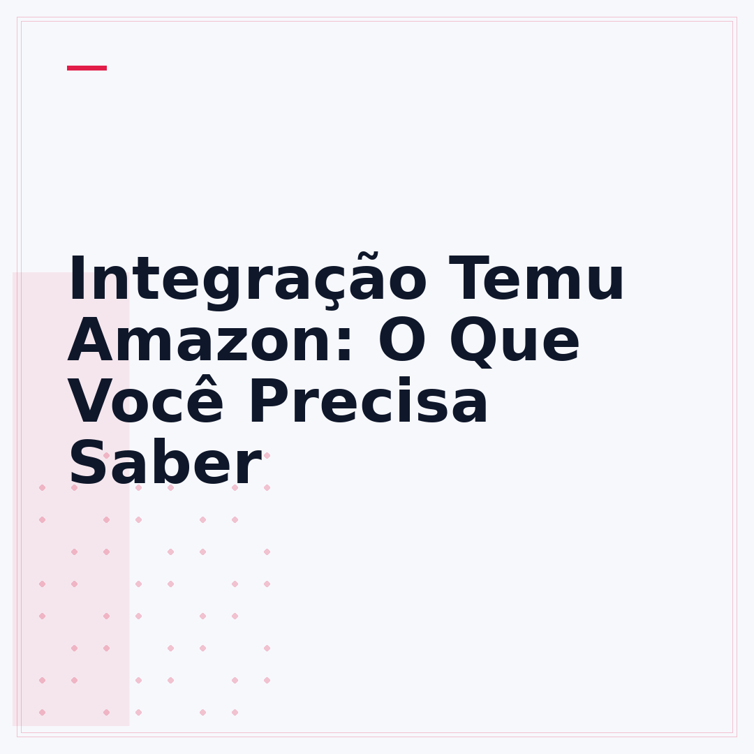 Integração Temu Amazon: O Que Você Precisa Saber