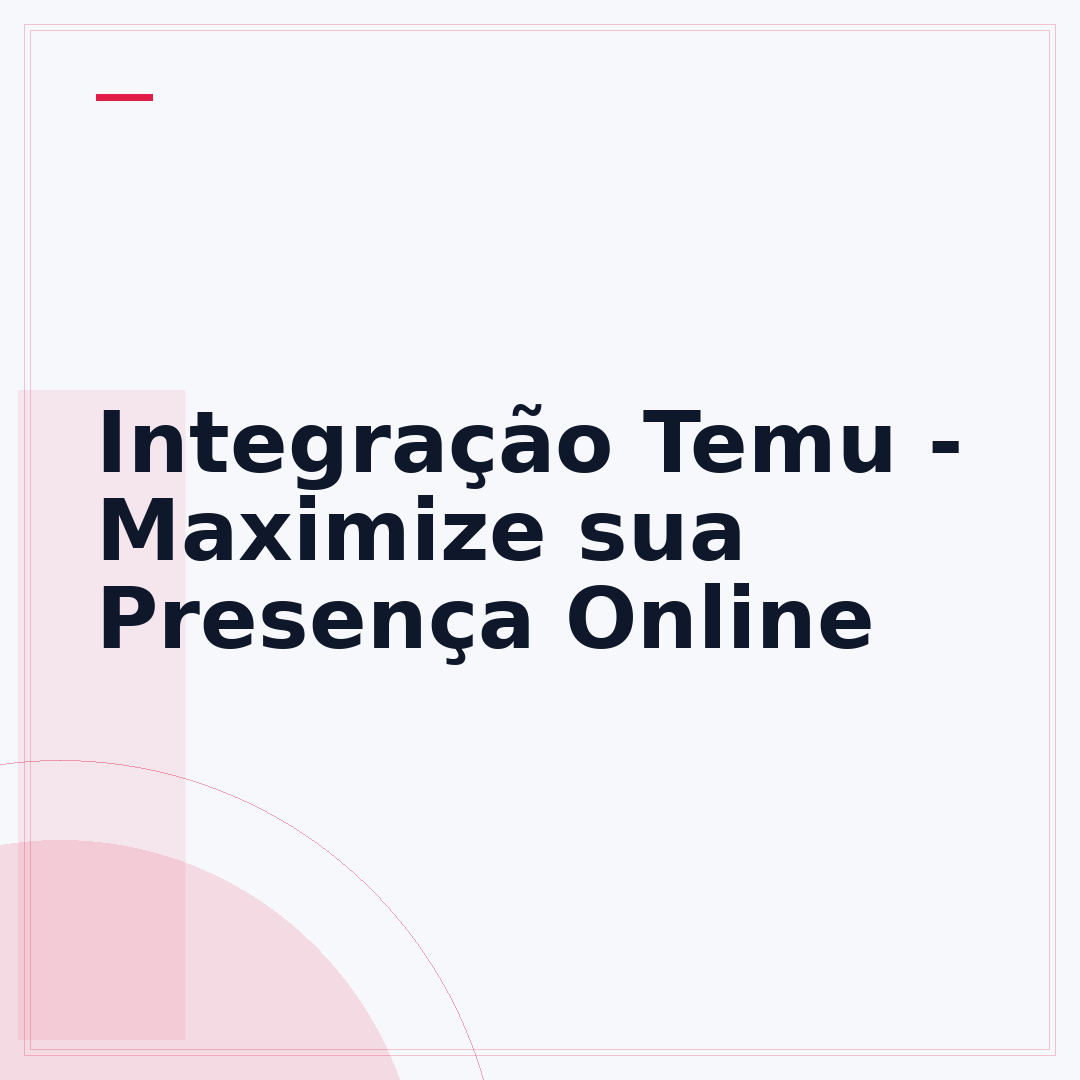 Integração Temu - Maximize sua Presença Online