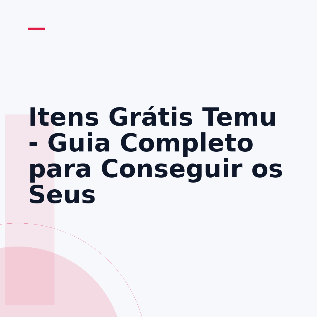 Itens Grátis Temu - Guia Completo para Conseguir os Seus