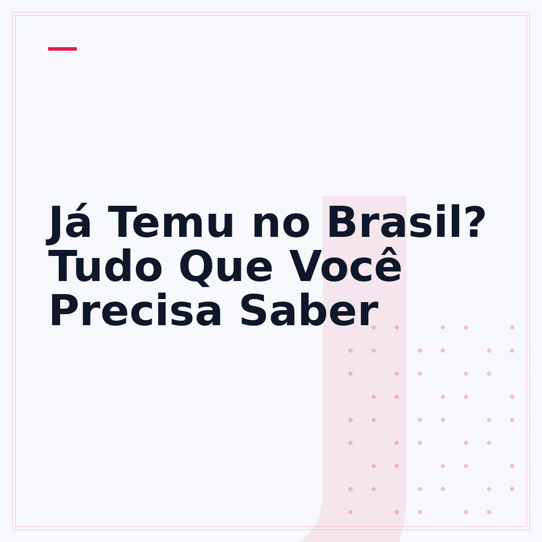 Já Temu no Brasil? Tudo Que Você Precisa Saber