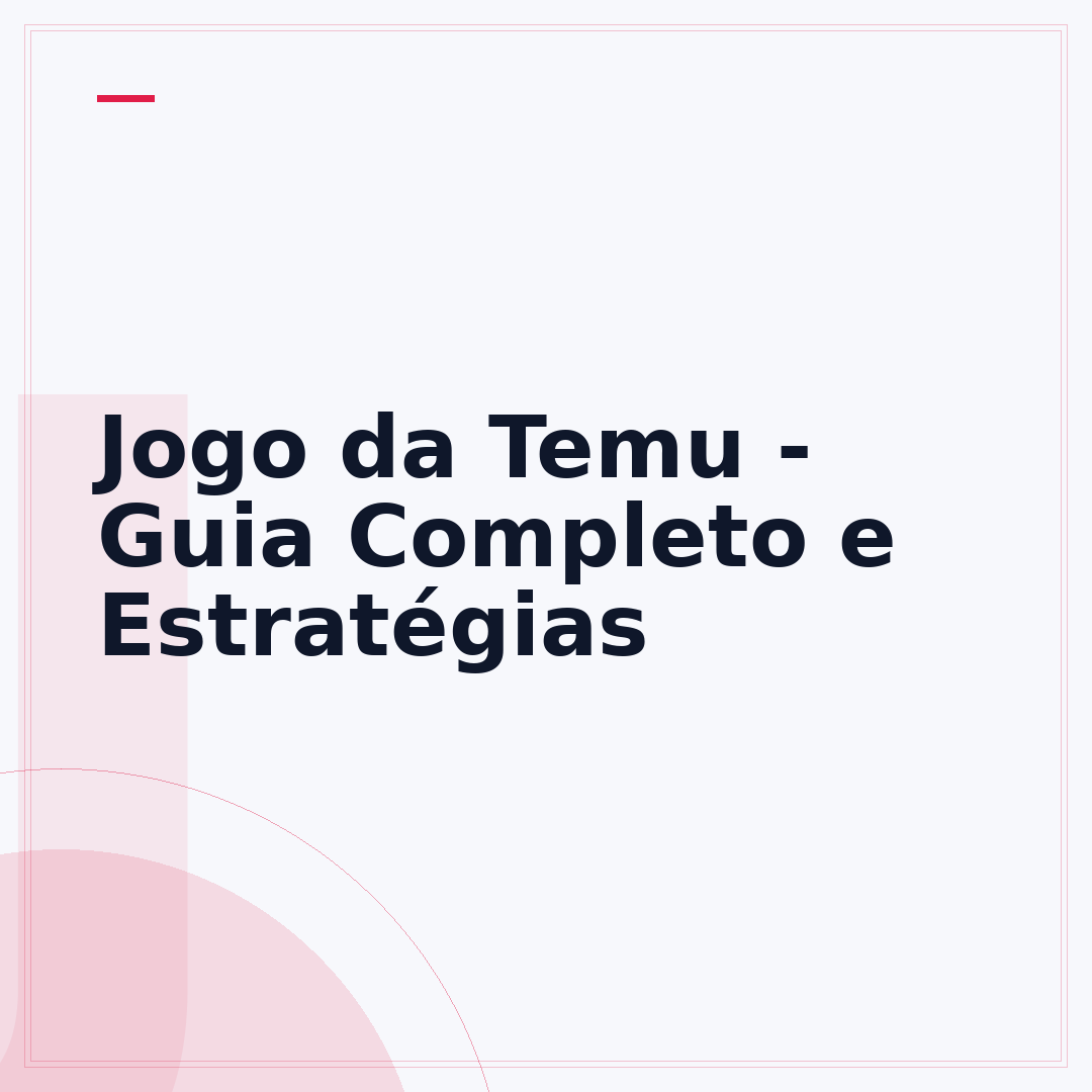 Jogo da Temu - Guia Completo e Estratégias