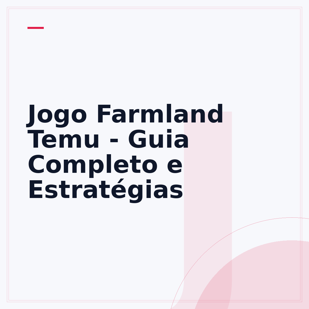 Jogo Farmland Temu - Guia Completo e Estratégias