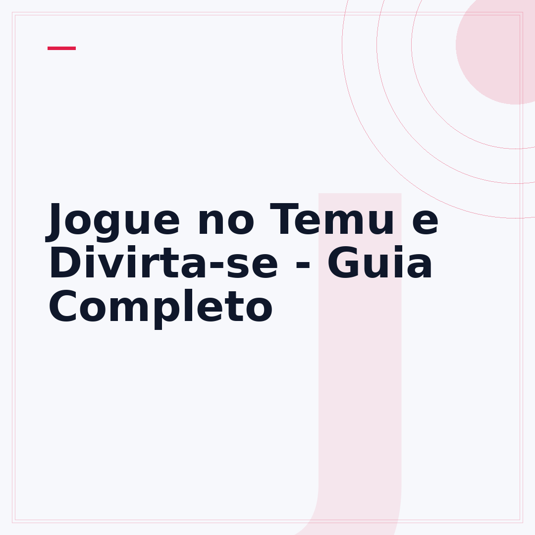 Jogue no Temu e Divirta-se - Guia Completo