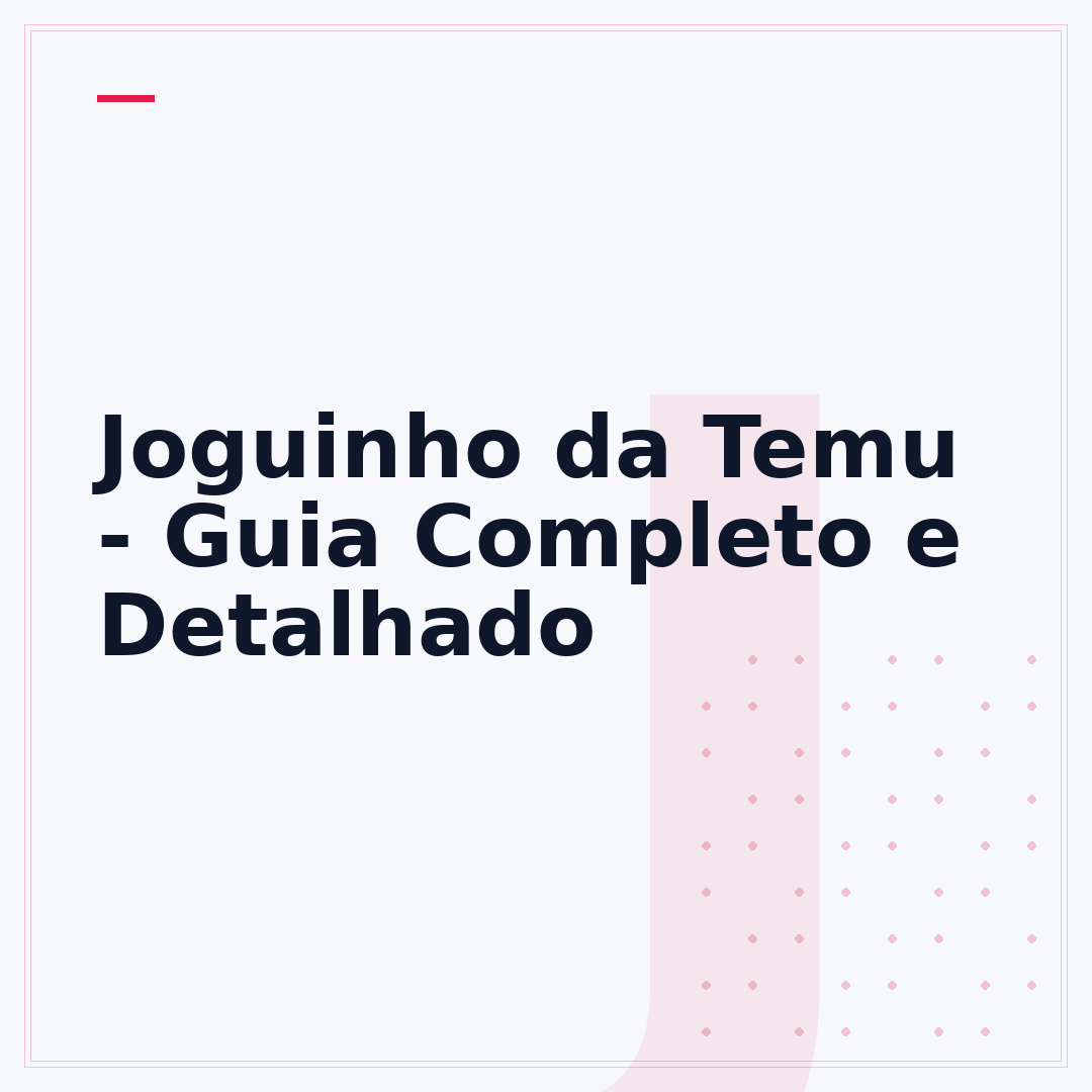 Joguinho da Temu - Guia Completo e Detalhado