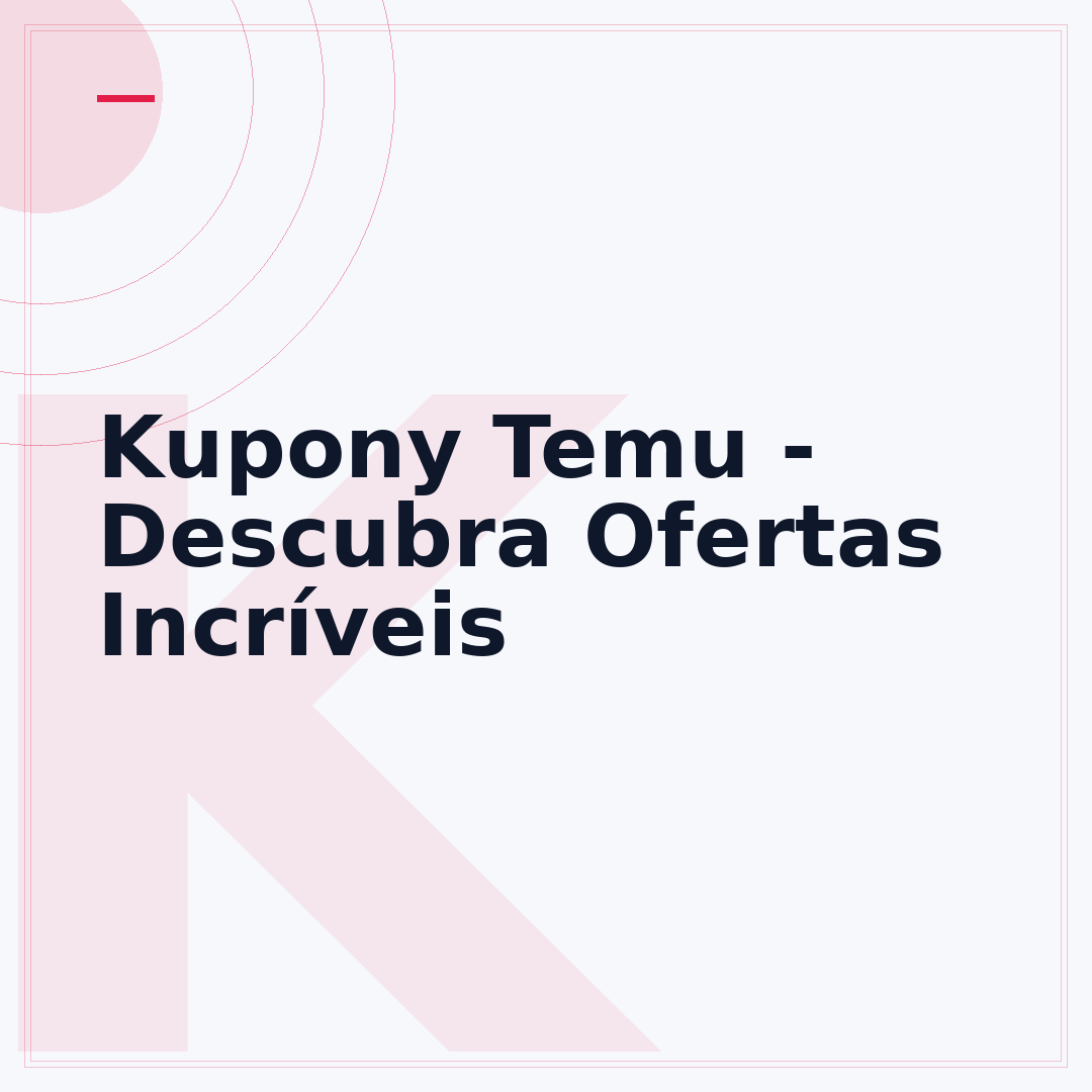 Kupony Temu - Descubra Ofertas Incríveis