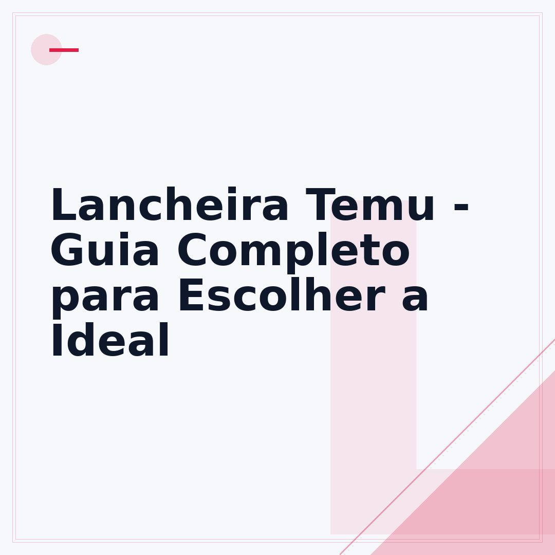 Lancheira Temu - Guia Completo para Escolher a Ideal