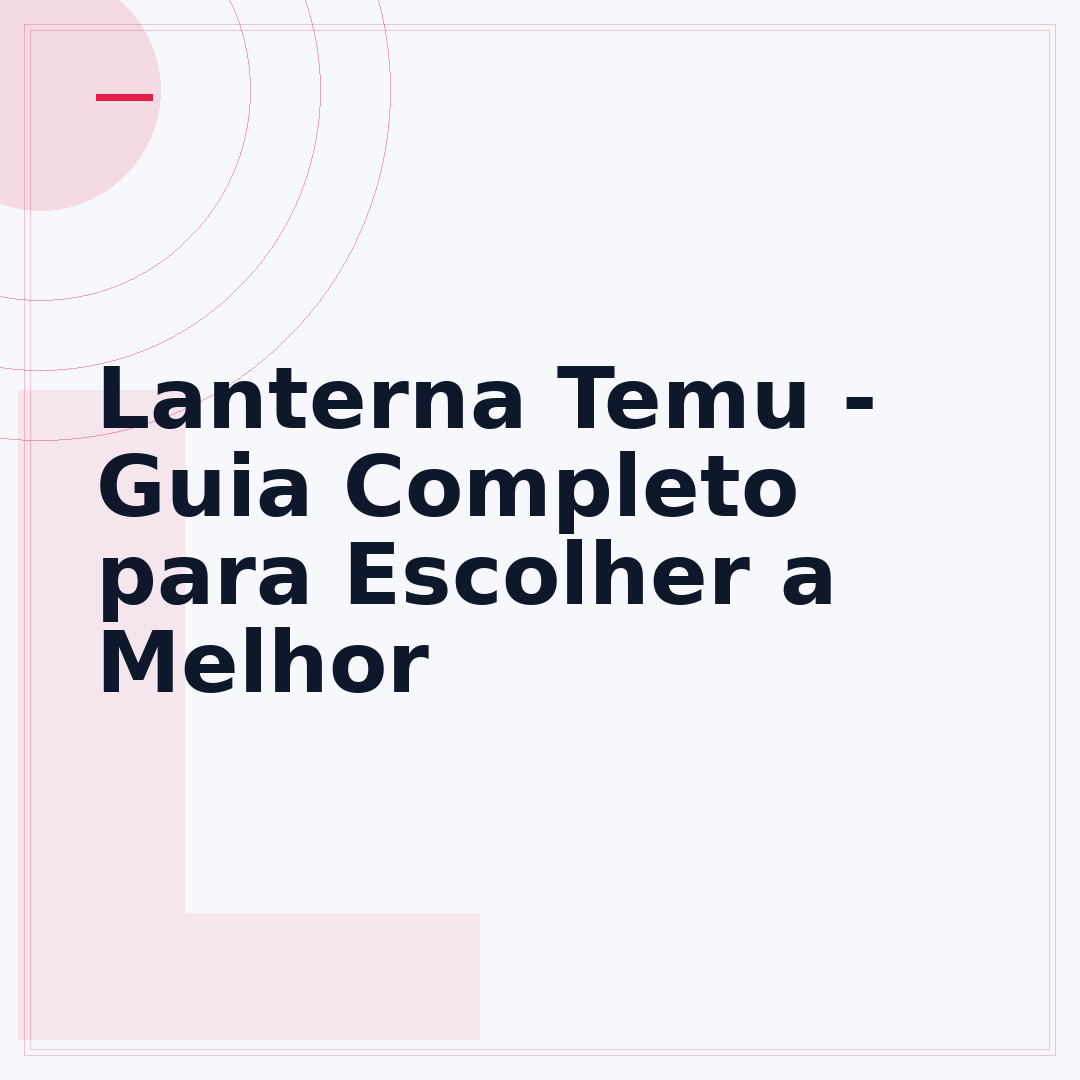 Lanterna Temu - Guia Completo para Escolher a Melhor