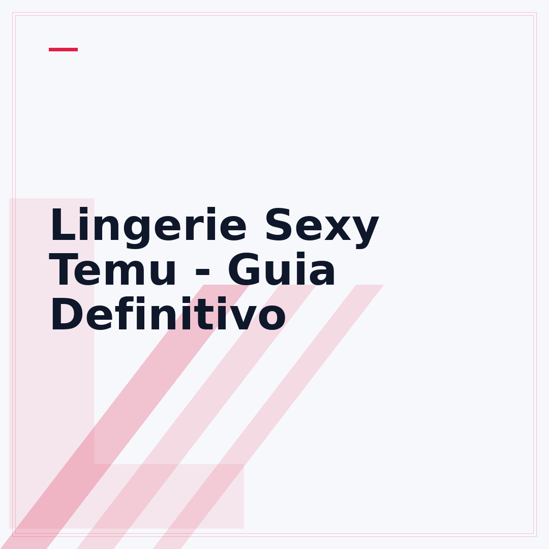 Lingerie Sexy Temu - Guia Definitivo