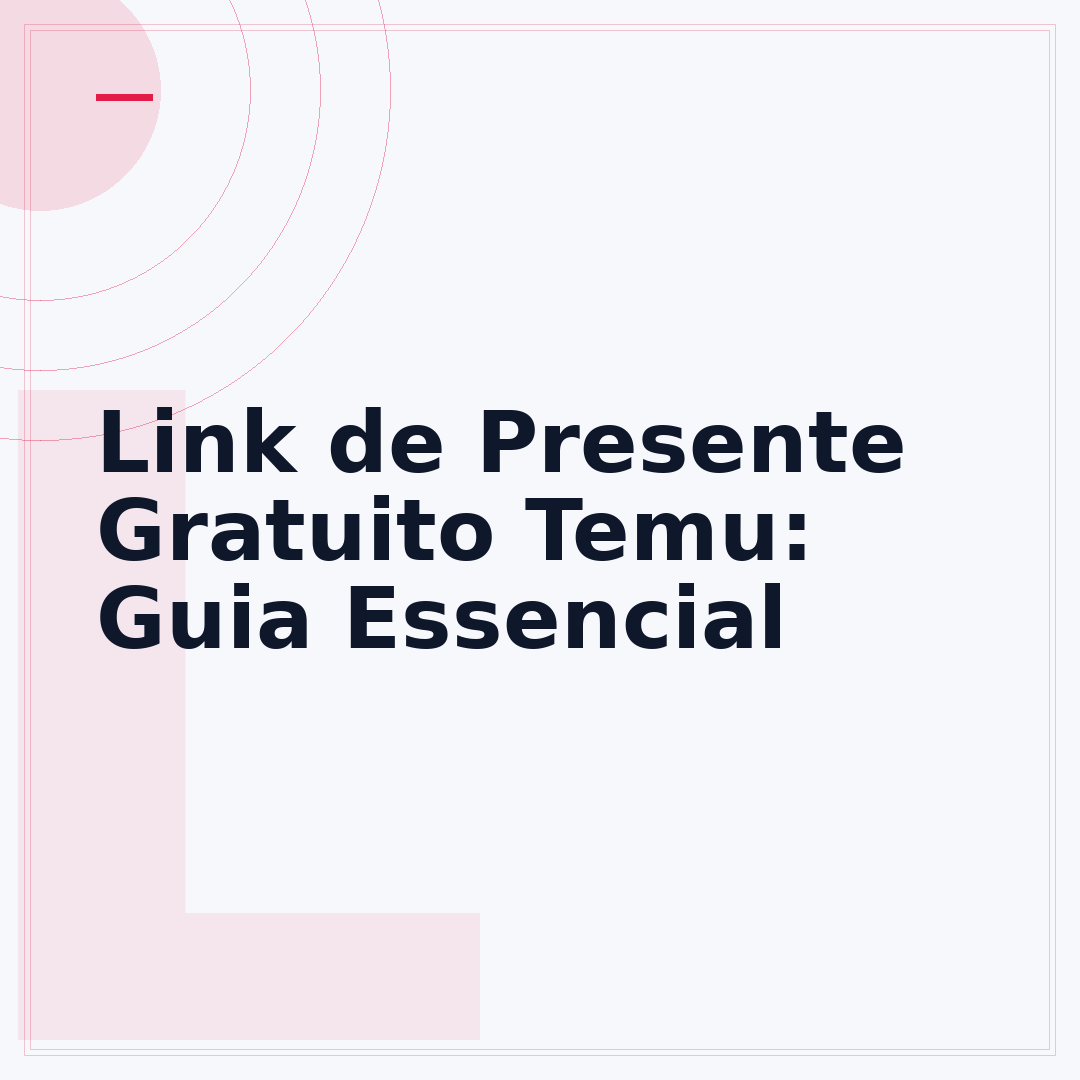 Link de Presente Gratuito Temu: Guia Essencial