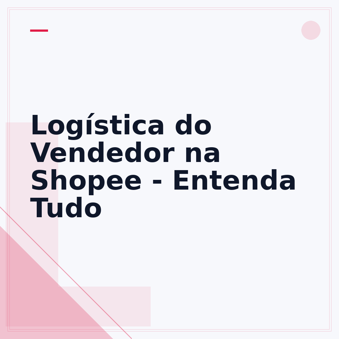 Logística do Vendedor na Shopee - Entenda Tudo