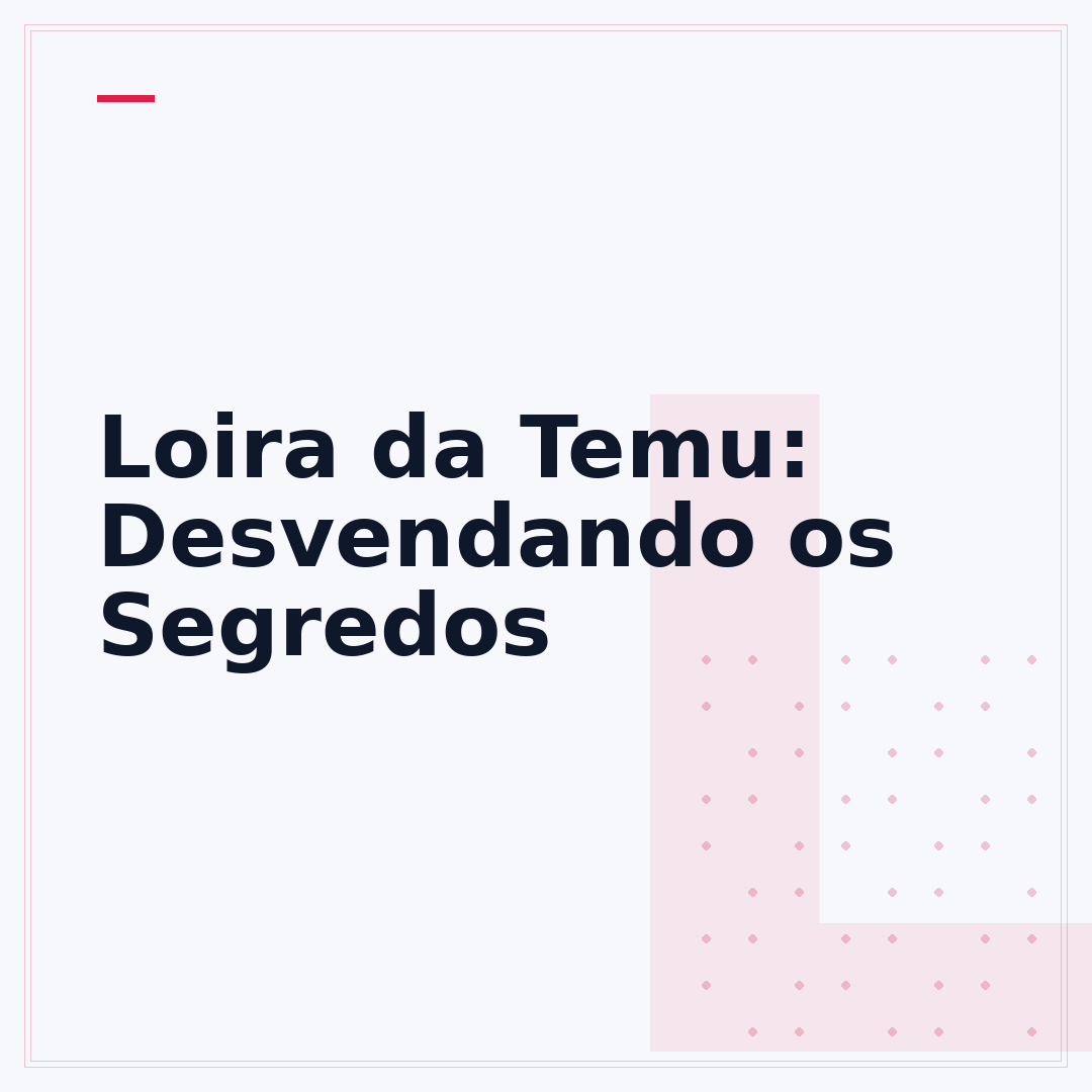 Loira da Temu: Desvendando os Segredos
