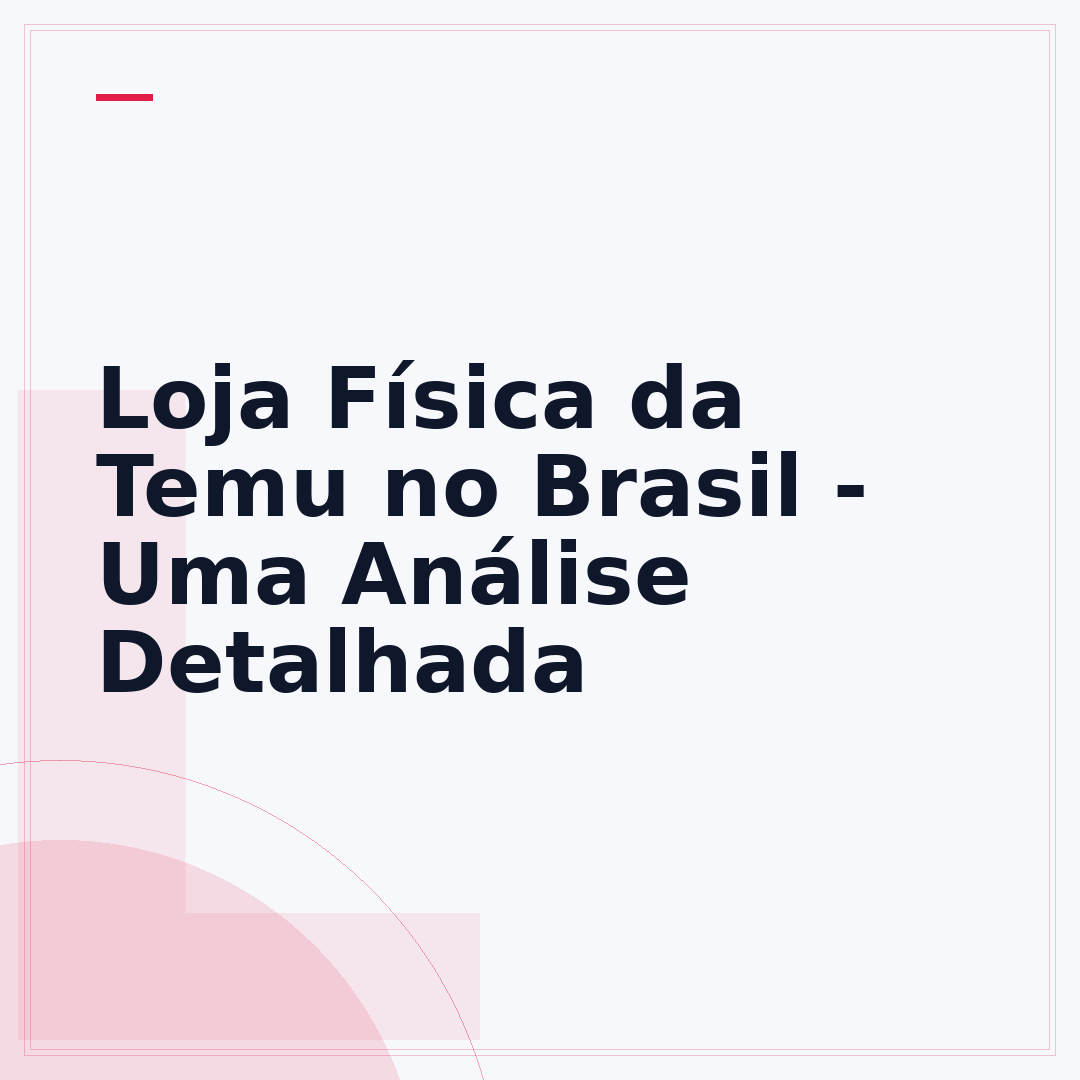 Loja Física da Temu no Brasil - Uma Análise Detalhada