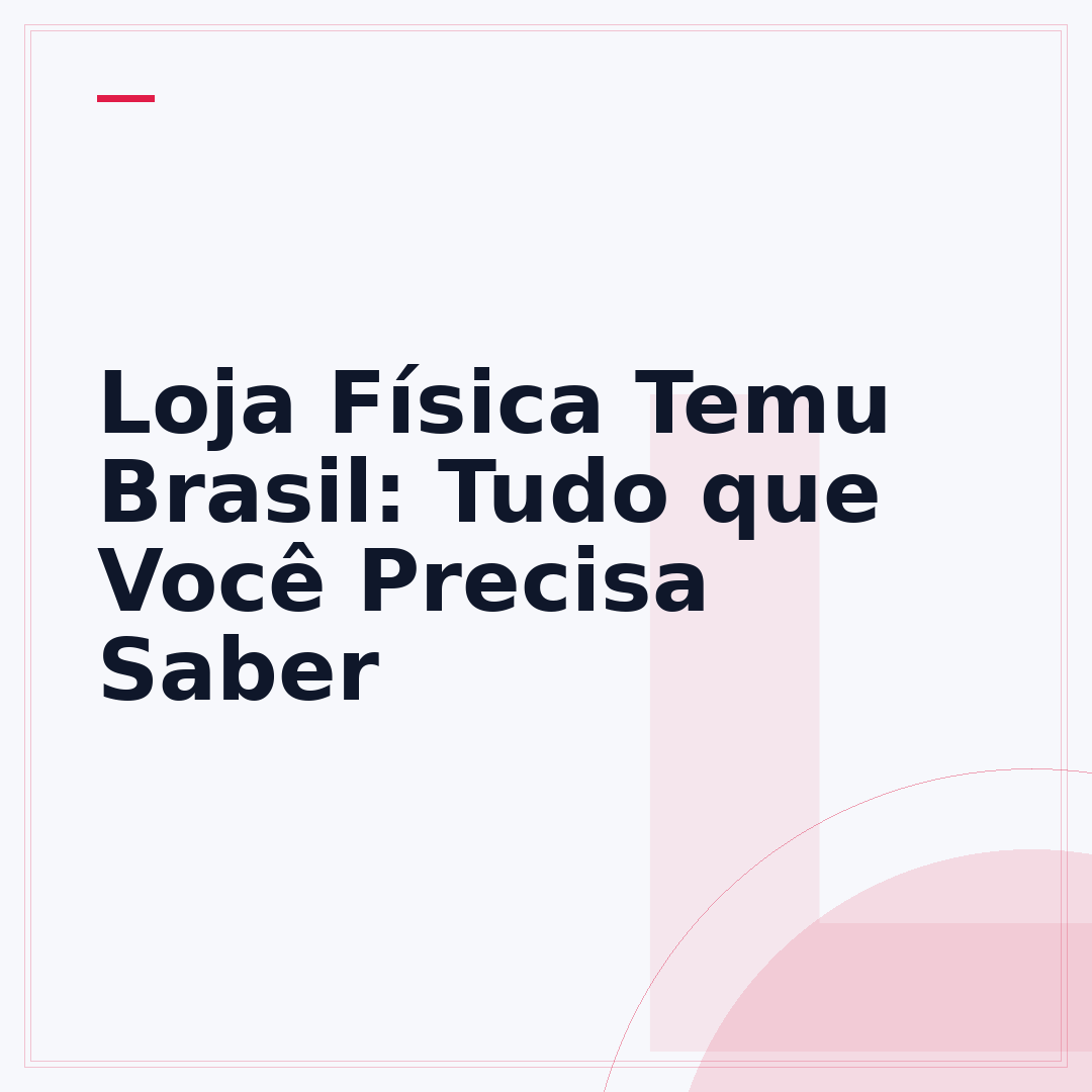 Loja Física Temu Brasil: Tudo que Você Precisa Saber