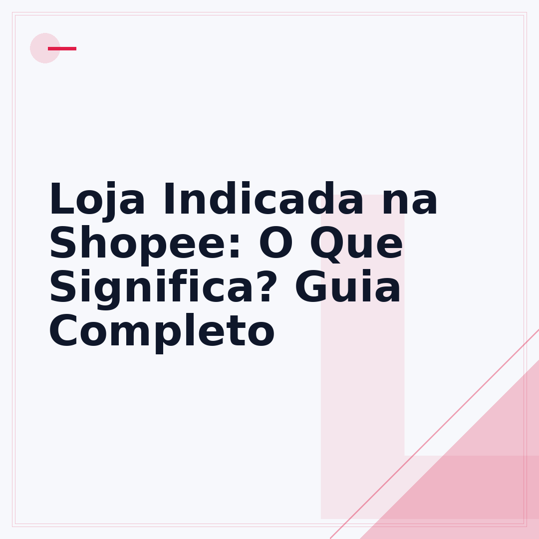 Loja Indicada na Shopee: O Que Significa? Guia Completo