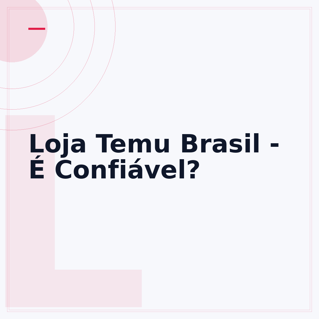 Loja Temu Brasil - É Confiável?