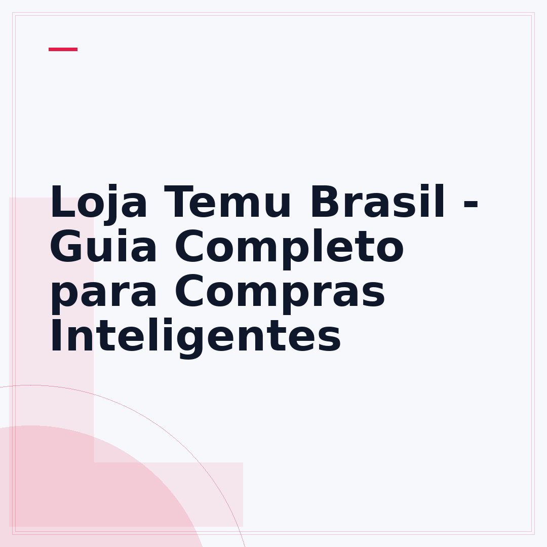Loja Temu Brasil - Guia Completo para Compras Inteligentes