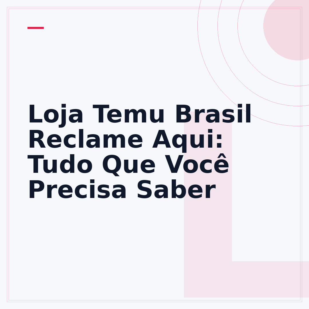 Loja Temu Brasil Reclame Aqui: Tudo Que Você Precisa Saber