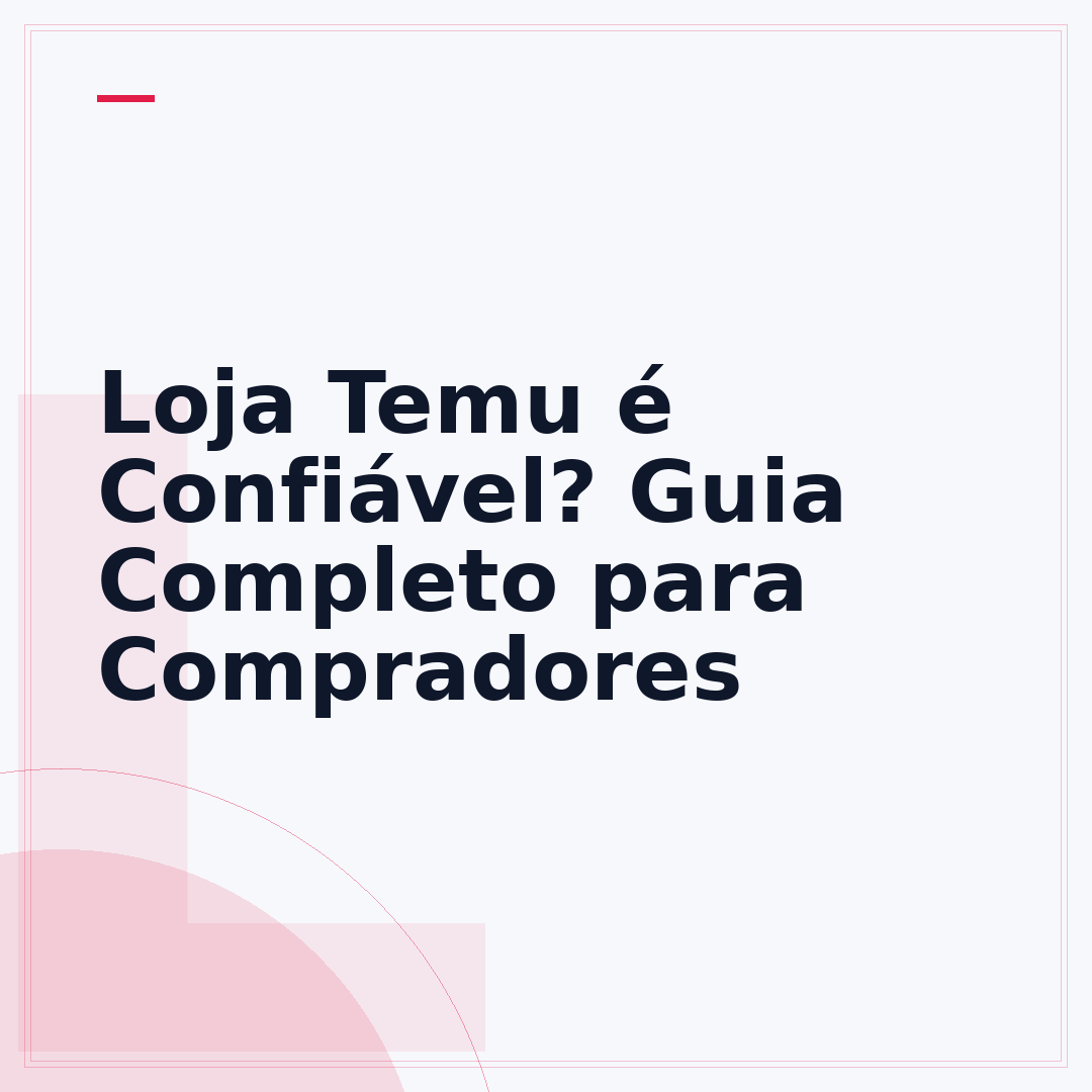 Loja Temu é Confiável? Guia Completo para Compradores