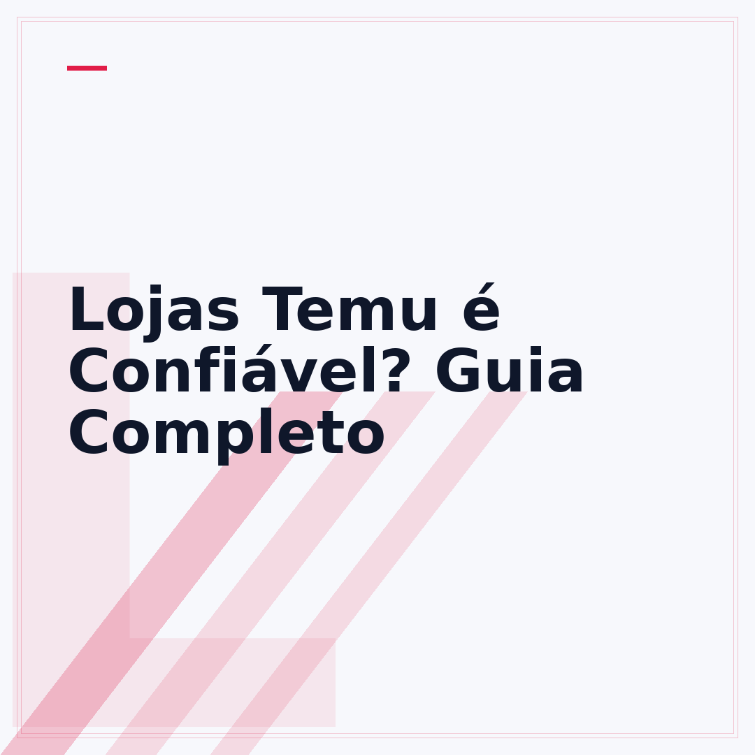 Lojas Temu é Confiável? Guia Completo