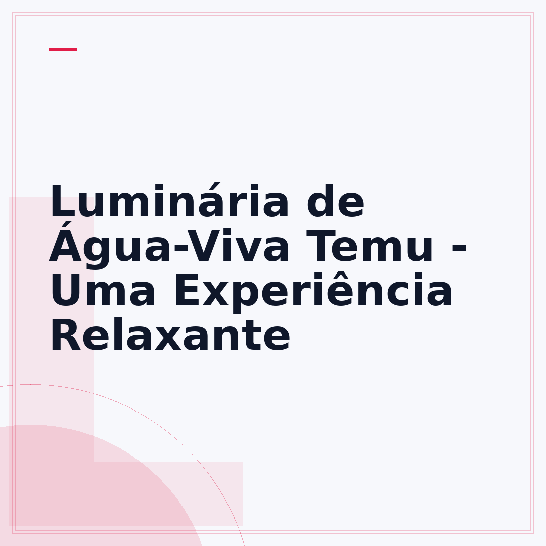 Luminária de Água-Viva Temu - Uma Experiência Relaxante