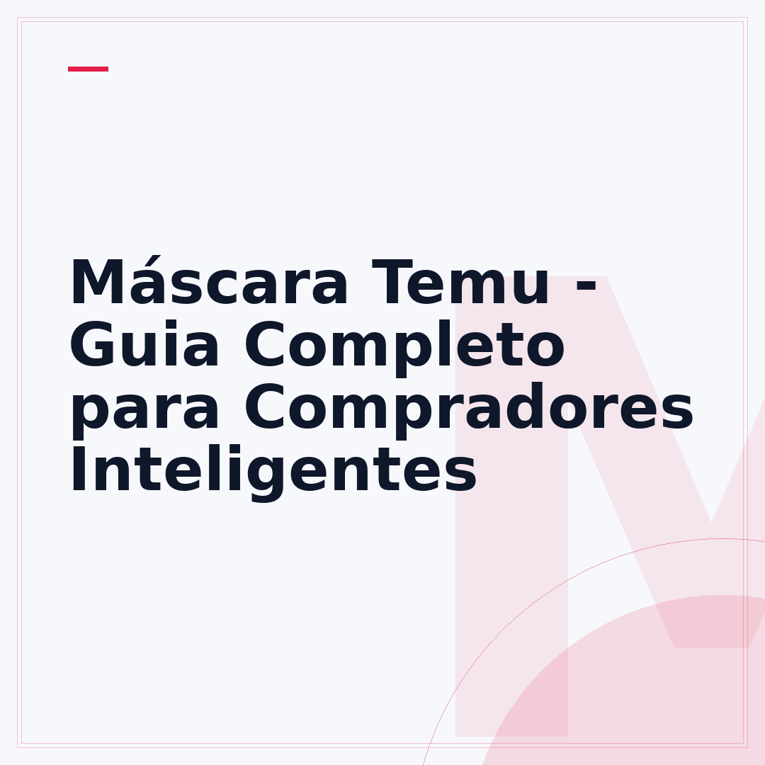 Máscara Temu - Guia Completo para Compradores Inteligentes