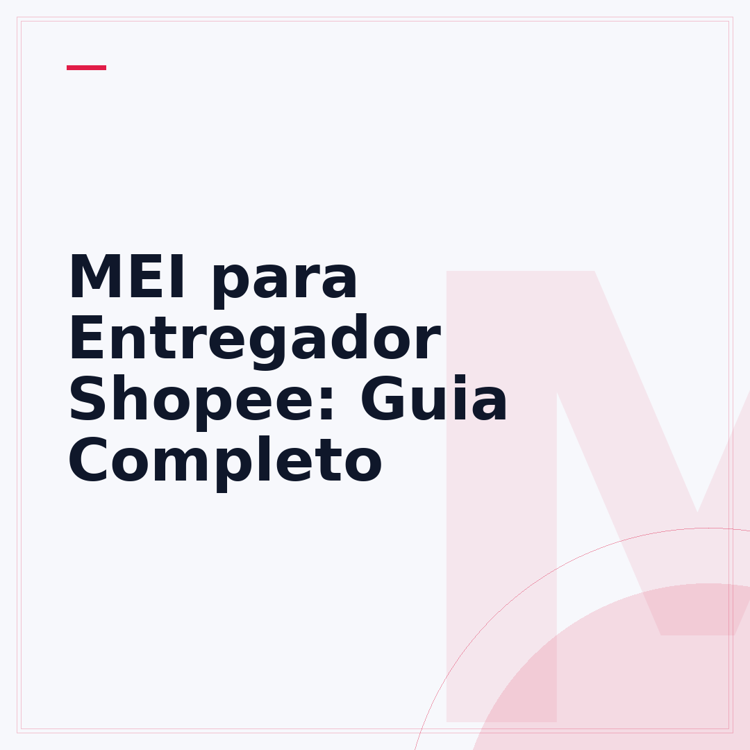 MEI para Entregador Shopee: Guia Completo