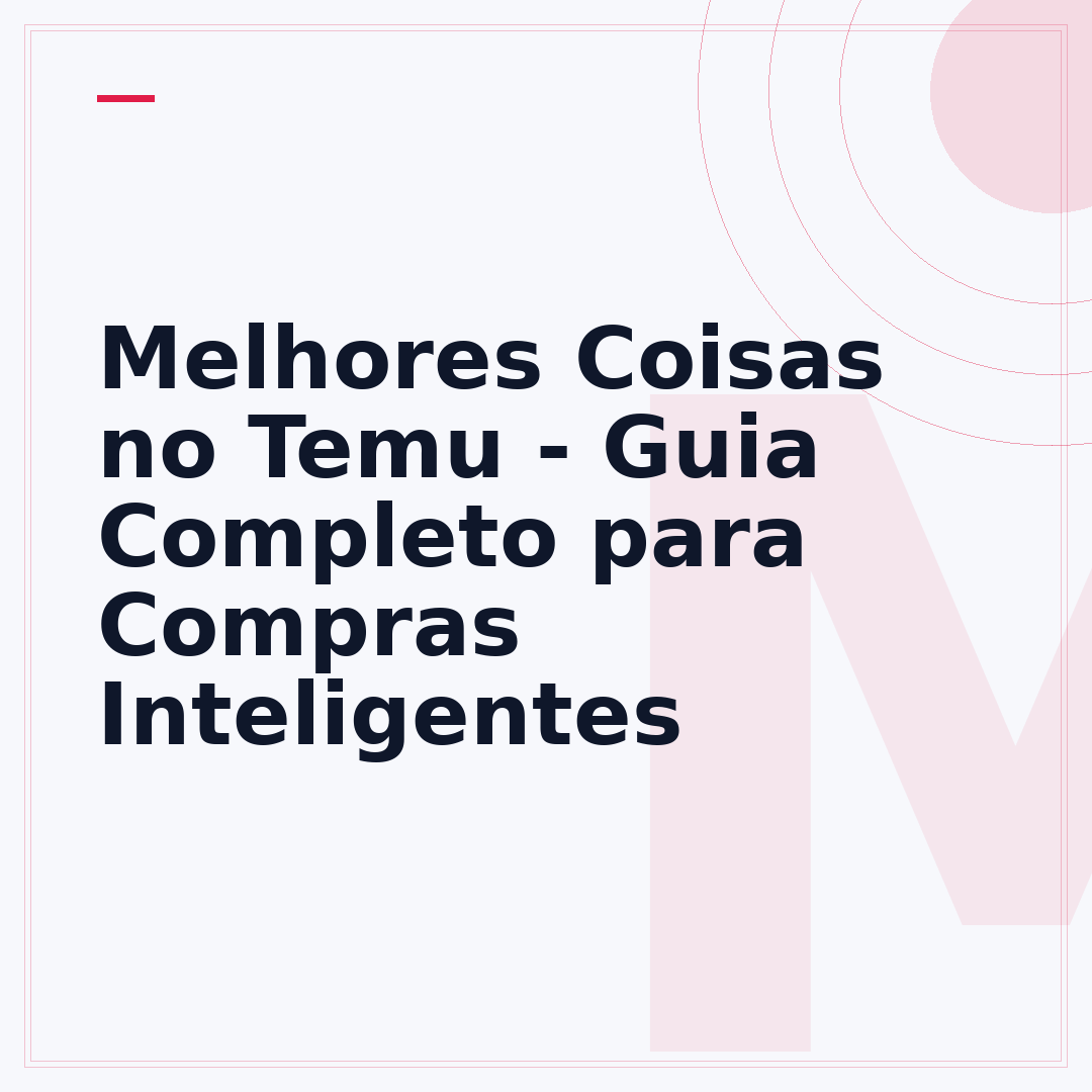 Melhores Coisas no Temu - Guia Completo para Compras Inteligentes