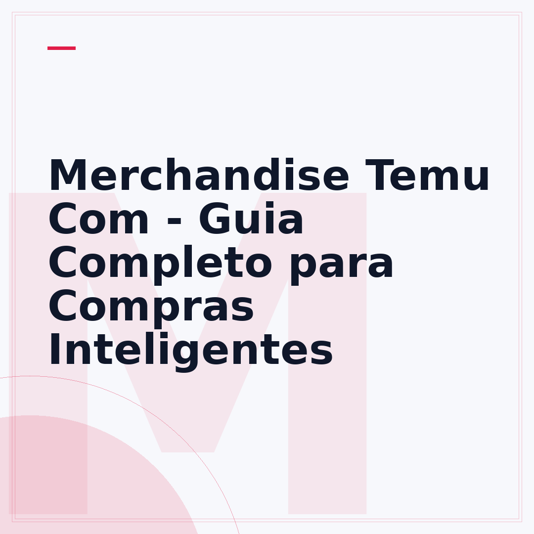 Merchandise Temu Com - Guia Completo para Compras Inteligentes