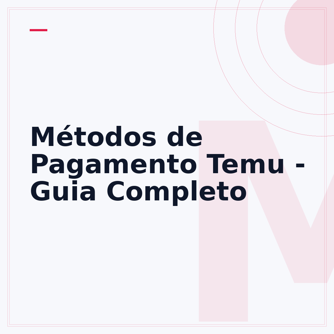 Métodos de Pagamento Temu - Guia Completo