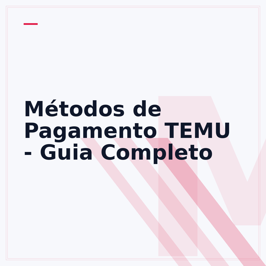 Métodos de Pagamento TEMU - Guia Completo