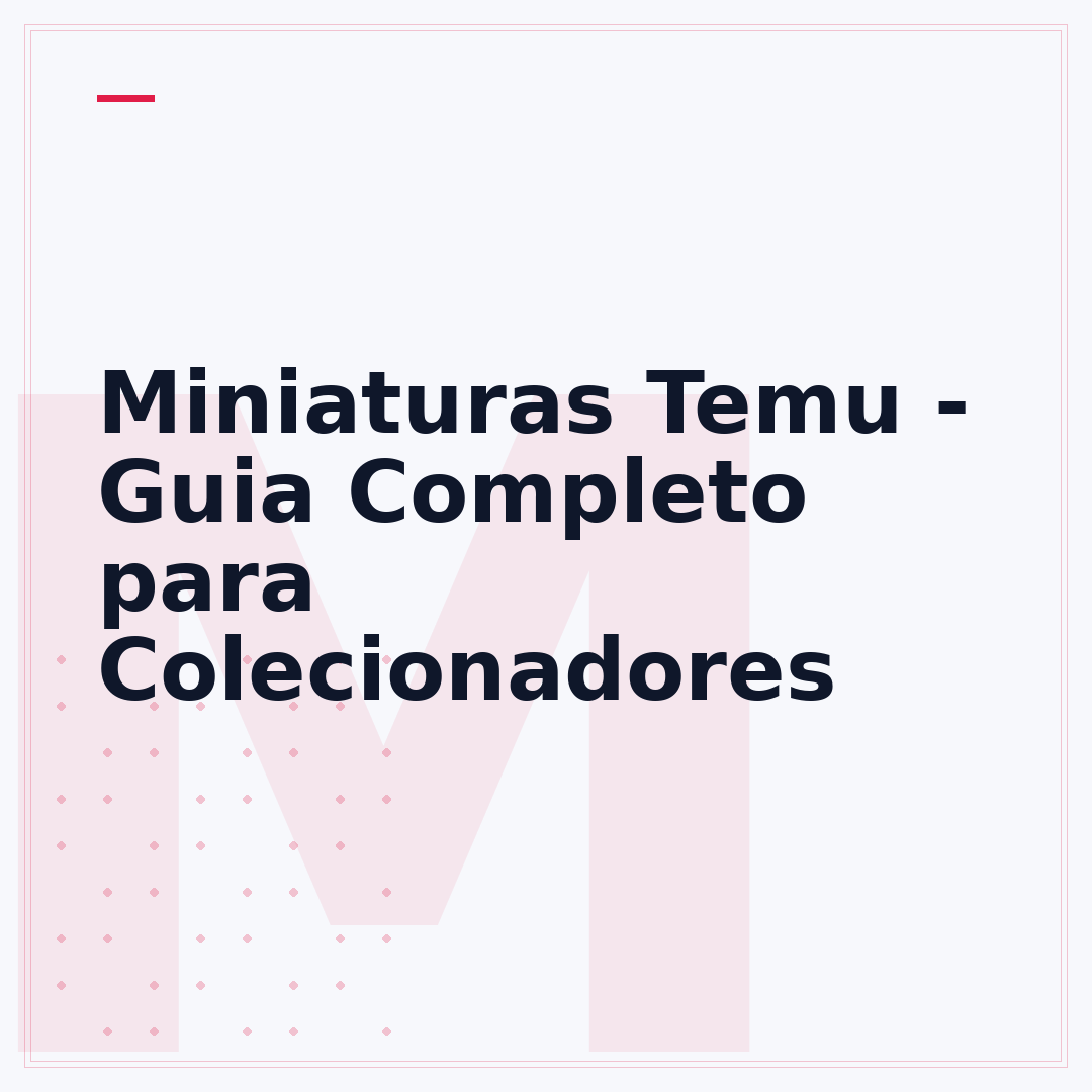 Miniaturas Temu - Guia Completo para Colecionadores