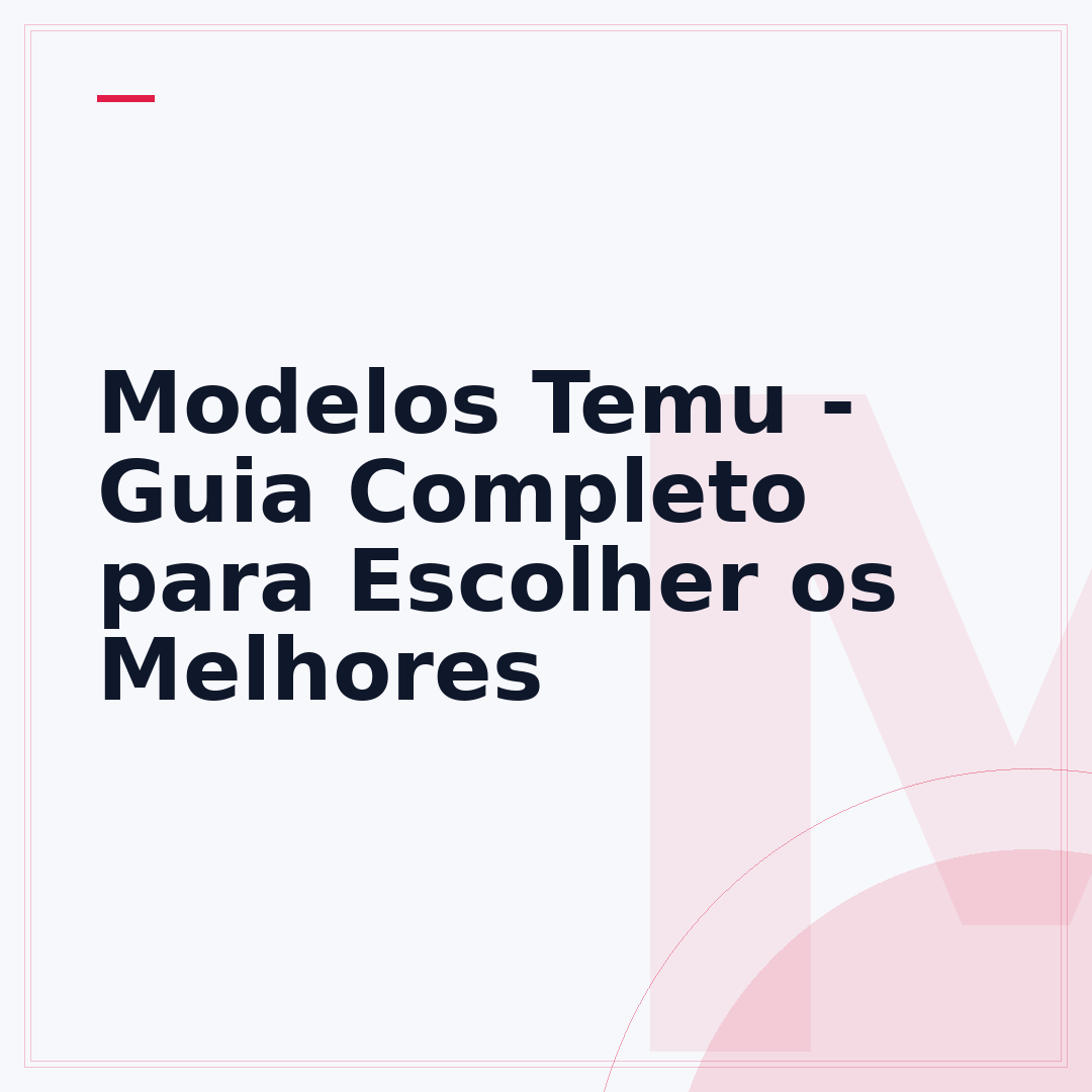 Modelos Temu - Guia Completo para Escolher os Melhores
