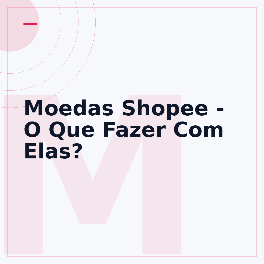 Moedas Shopee - O Que Fazer Com Elas?