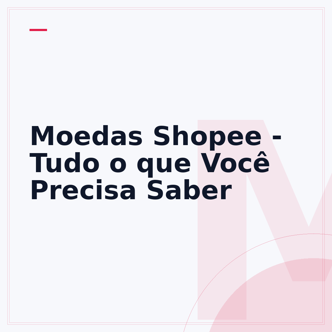 Moedas Shopee - Tudo o que Você Precisa Saber