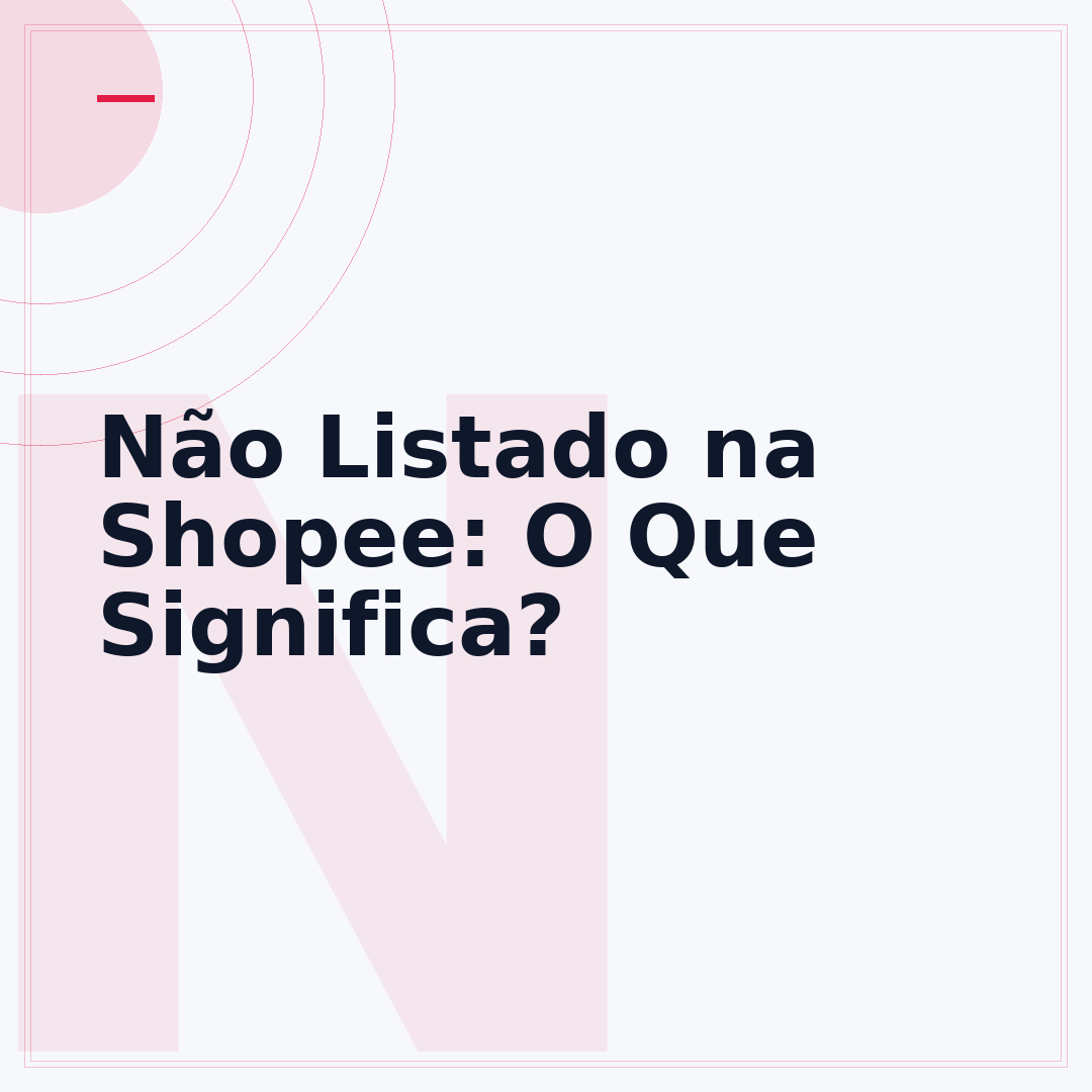 Não Listado na Shopee: O Que Significa?