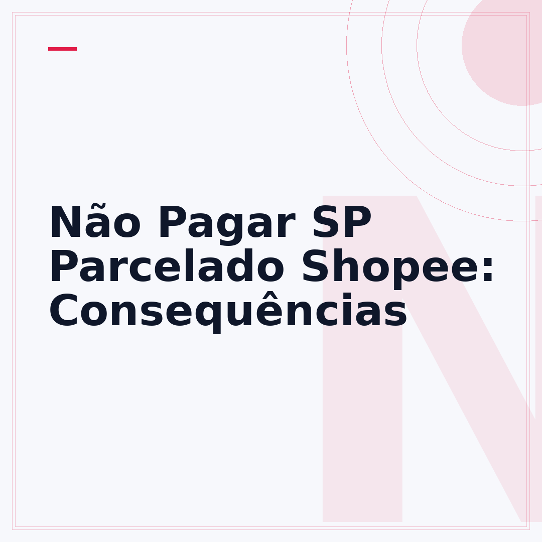 Não Pagar SP Parcelado Shopee: Consequências