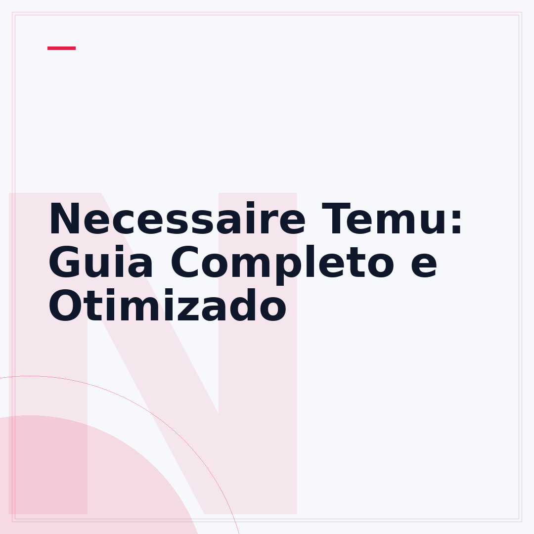 Necessaire Temu: Guia Completo e Otimizado