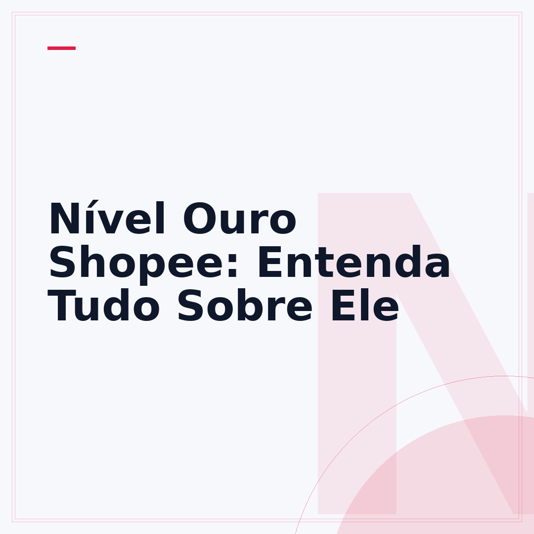 Nível Ouro Shopee: Entenda Tudo Sobre Ele