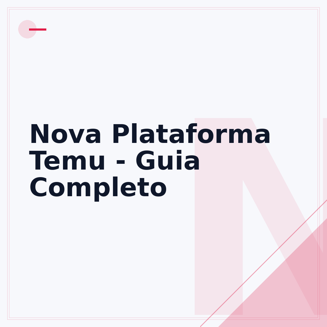 Nova Plataforma Temu - Guia Completo