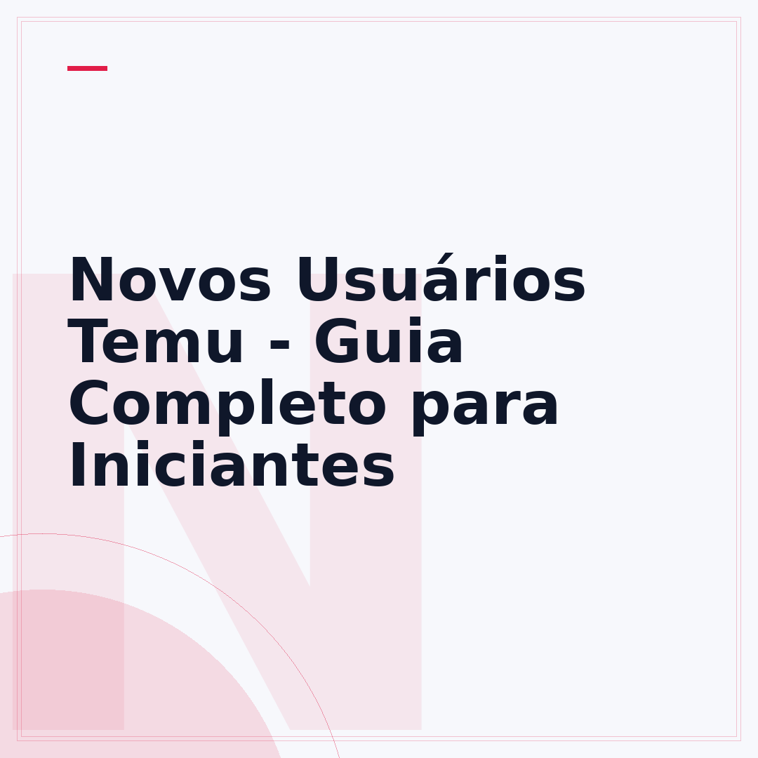 Novos Usuários Temu - Guia Completo para Iniciantes