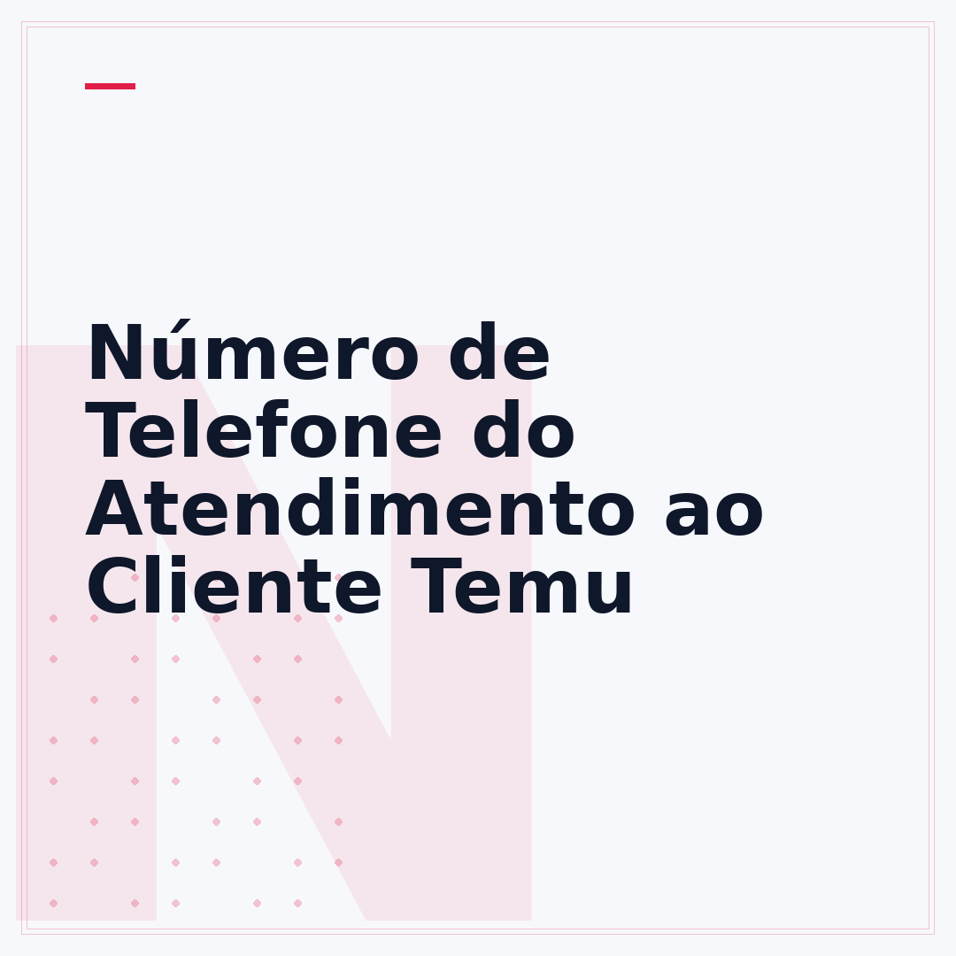 Número de Telefone do Atendimento ao Cliente Temu