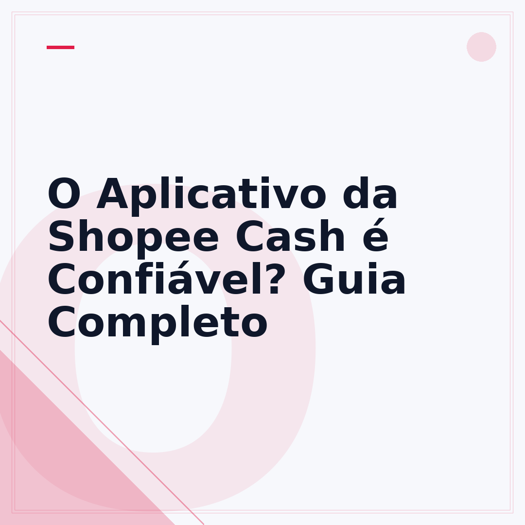 O Aplicativo da Shopee Cash é Confiável? Guia Completo