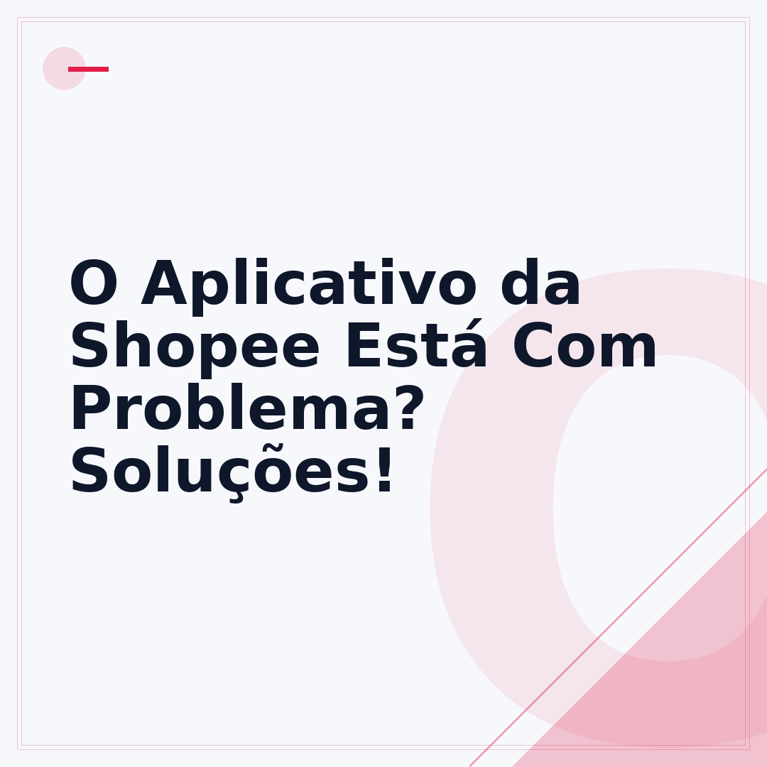 O Aplicativo da Shopee Está Com Problema? Soluções!
