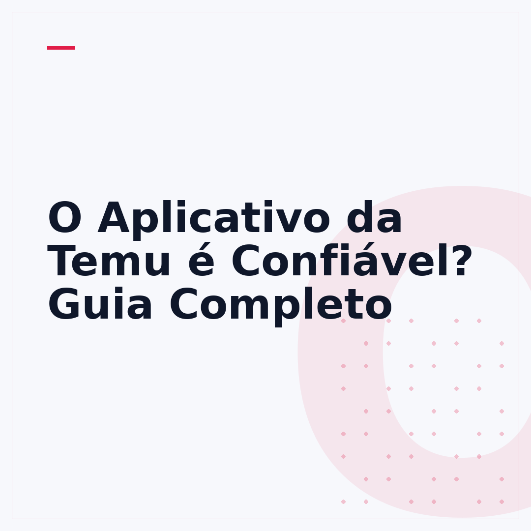 O Aplicativo da Temu é Confiável? Guia Completo