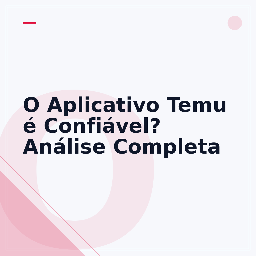 O Aplicativo Temu é Confiável? Análise Completa