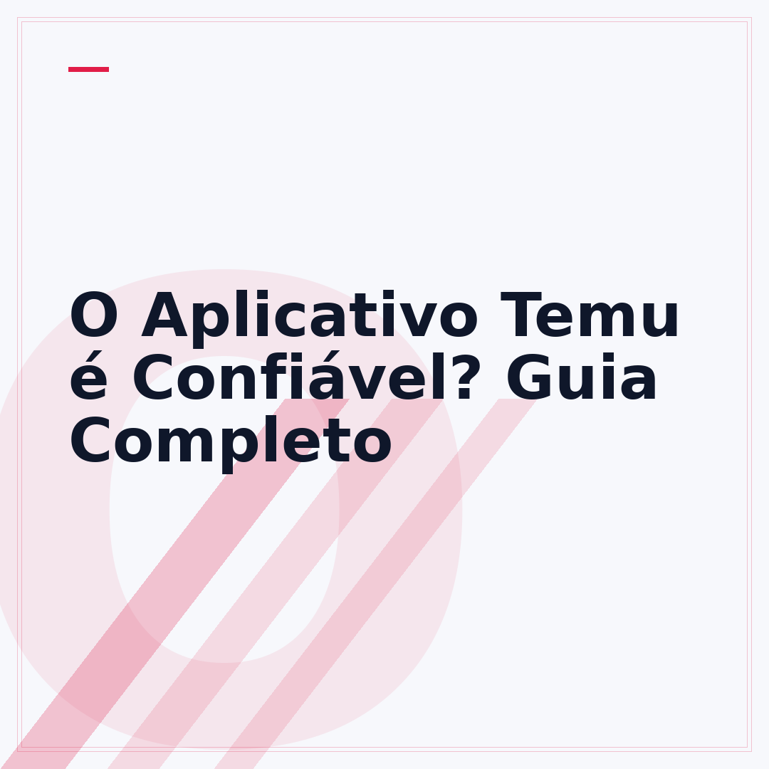 O Aplicativo Temu é Confiável? Guia Completo